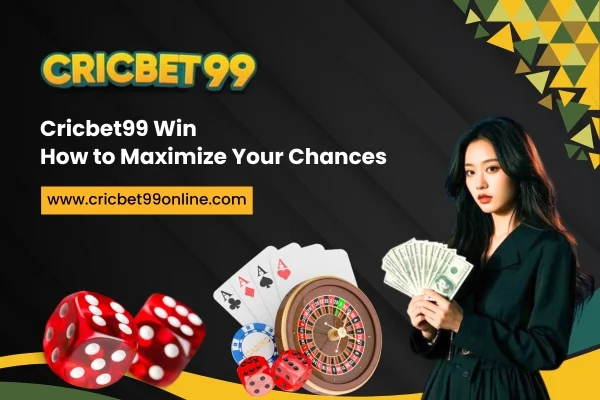 Read more about the article Cricbet99 Win – How to Maximize Your Chances